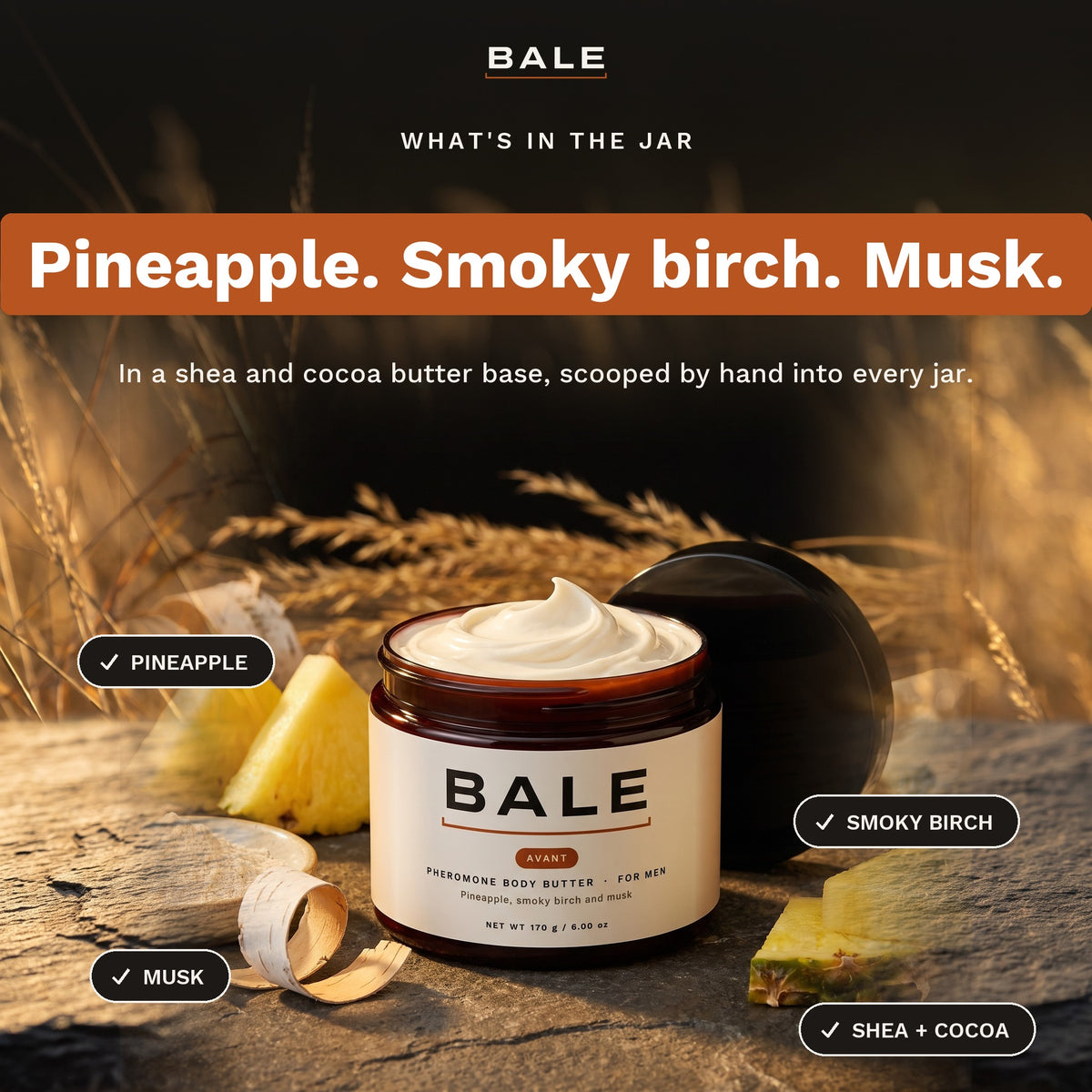 What's in the jar: Pineapple. Smoky birch. Musk.