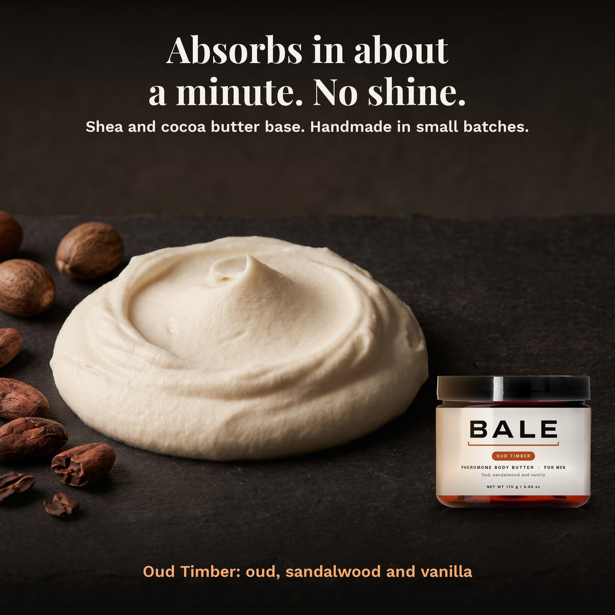 Oud Timber shea and cocoa butter base: absorbs in about a minute, no shine