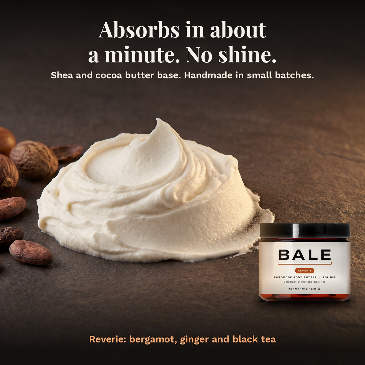 Reverie shea and cocoa butter base: absorbs in about a minute, no shine
